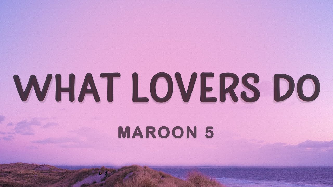 Maroon 5 - What Lovers Do (Lyrics) ft. SZA