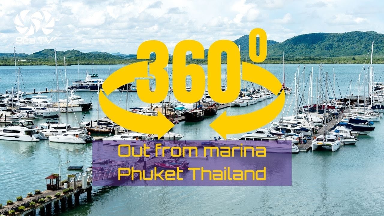 360&ordm; Out from marina Phuket Thailand SeaTV sailing channel