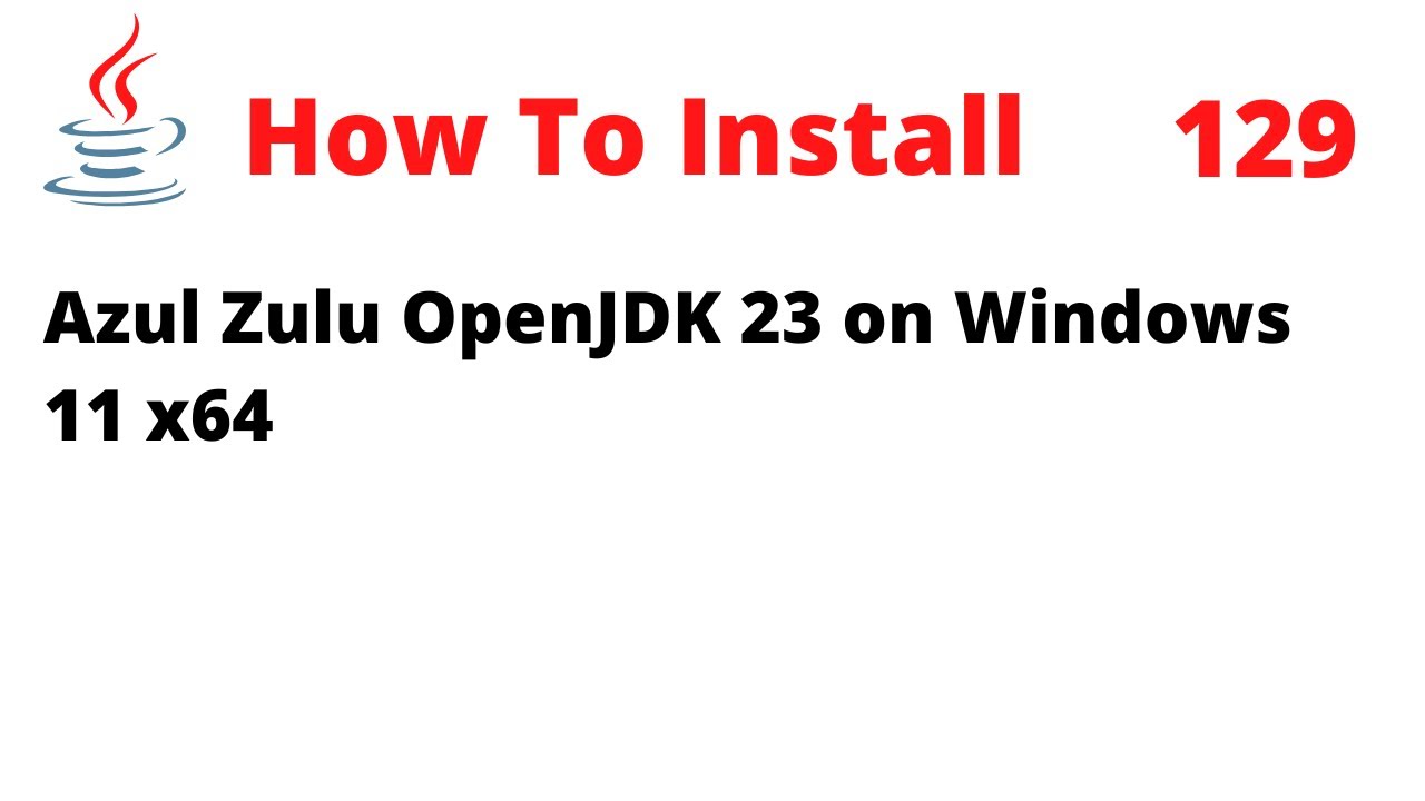How To Install Azul Zulu OpenJDK 23 on Windows 11 x64