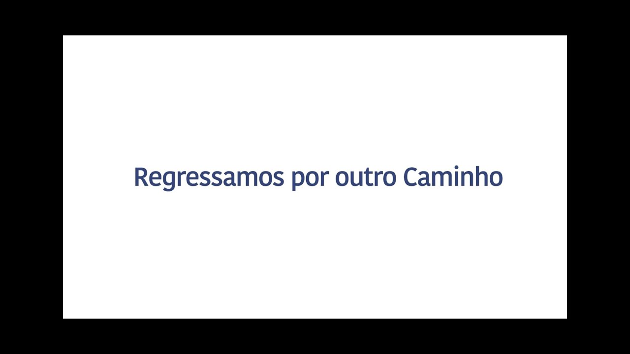 Regressamos por outro caminho