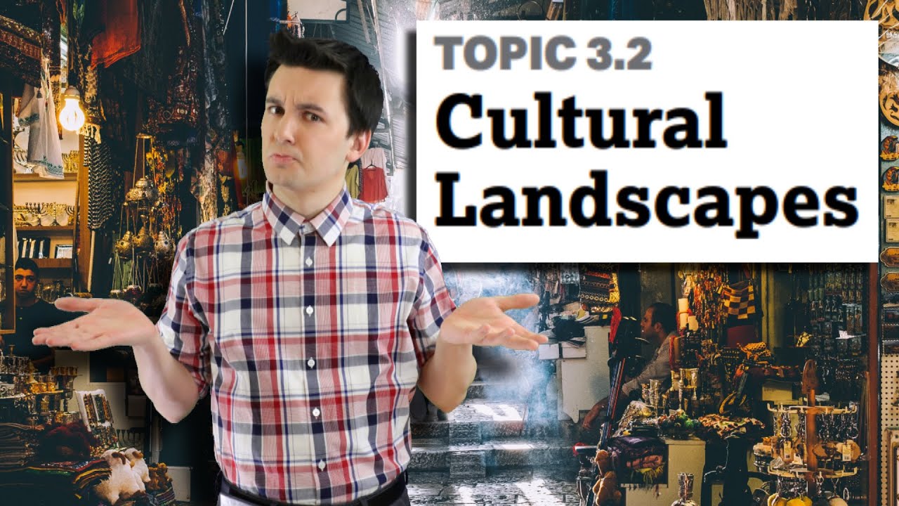 Cultural Practices & The Cultural Landscape [AP Human Geography Unit 3 Topic 2] (3.2)