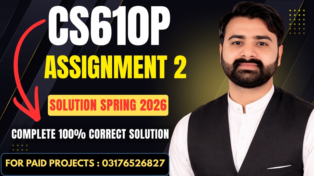 CS610p Assignment 2 Solution Spring 2026 | VU CS610p Assignment No 2 Complete Solution By VUBWN