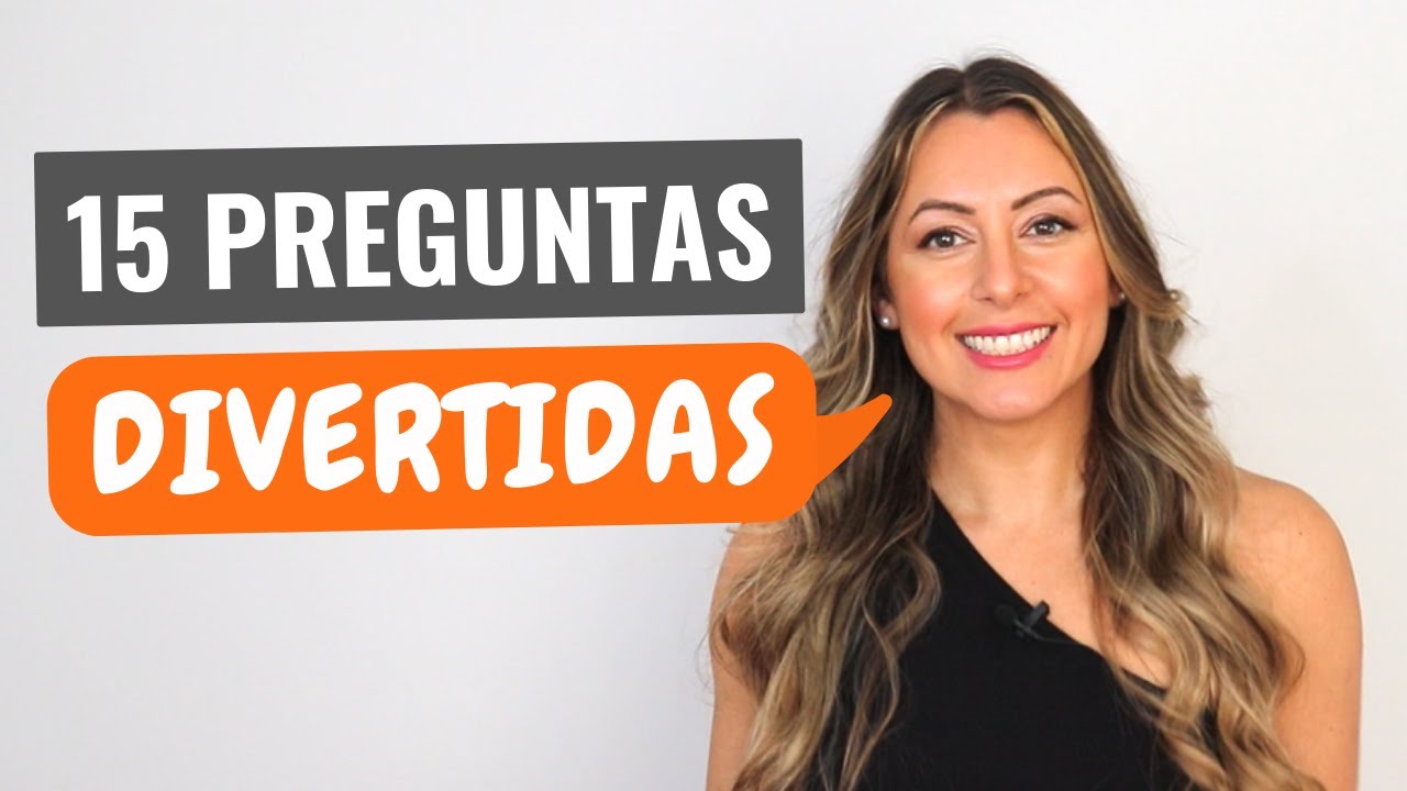 15 Engaging Questions to have a FUN conversation in Spanish | Preguntas Divertidas para Conversar