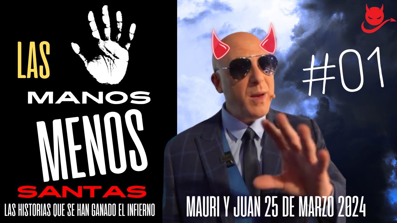 Las Manos Menos Santas #01 Mauri y Juan Malos Pensamientos 25 de Marzo 2024