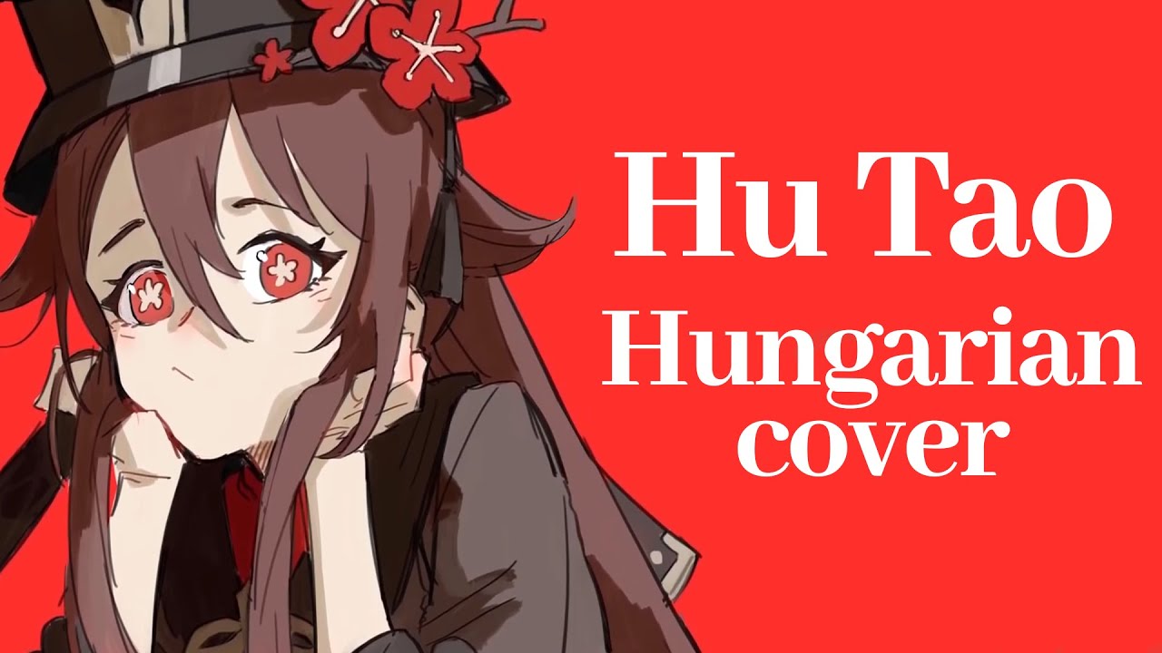 『Hungarian Cover』胡口桃生 /Hu Tao【Genshin Fansong 】