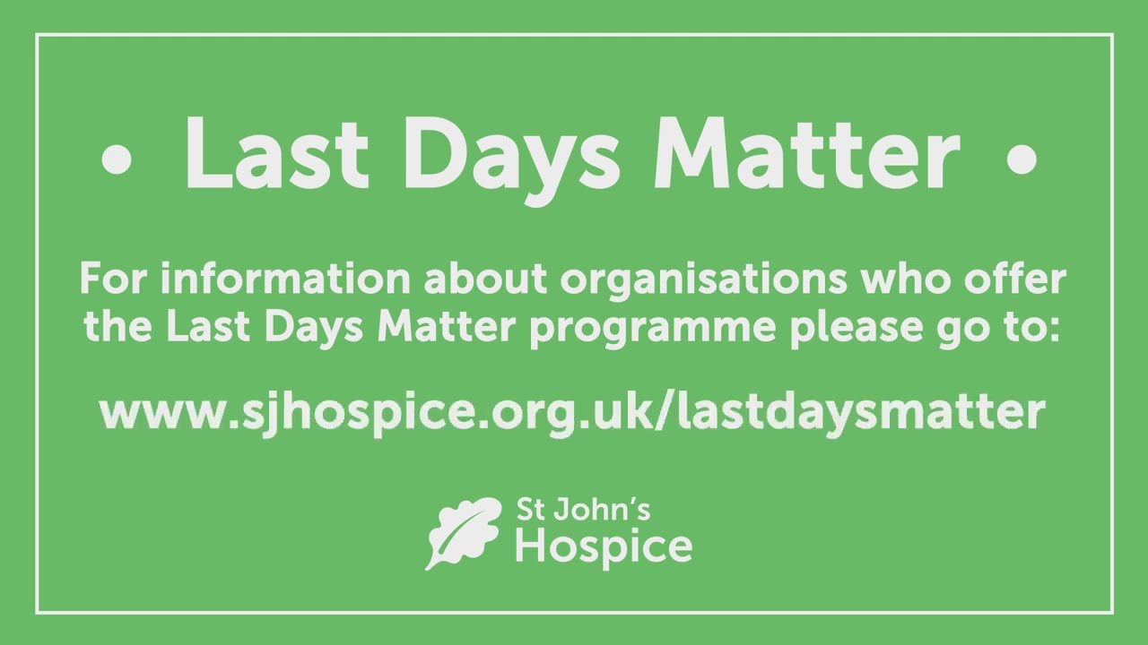 Last Days Matter from St John's Hospice