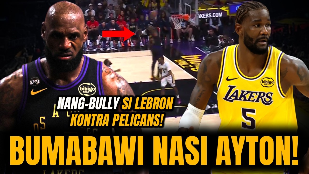 Grabe! NamBully Si Lebron ng Pelicans Players TakeOver si Lebron James! Ayton Bumabawi nasa Lakers