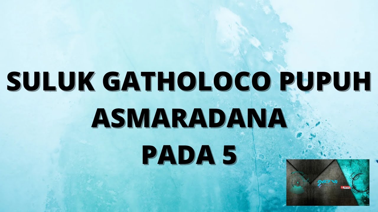 SULUK GATHOLOCO PUPUH ASMARADANA PADA 5