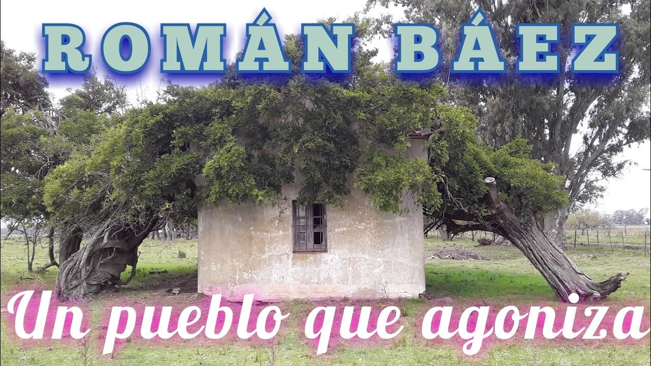 ROMÁN BÁEZ, un pueblo que va camino a la desaparición.