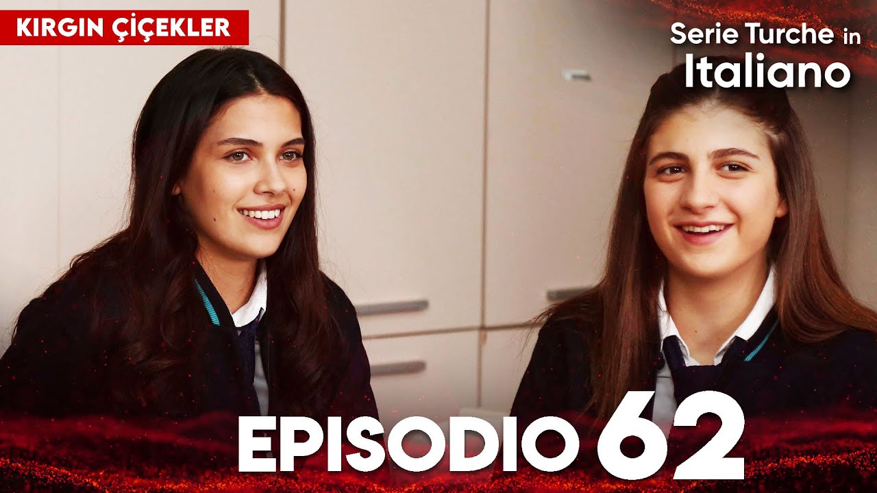 Fiori Spezzati | Kırgın Çiçekler - Episodio 62