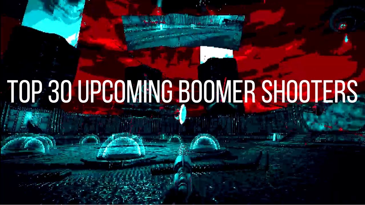 Top 30 Upcoming Boomer Shooters in 2022 & Beyond