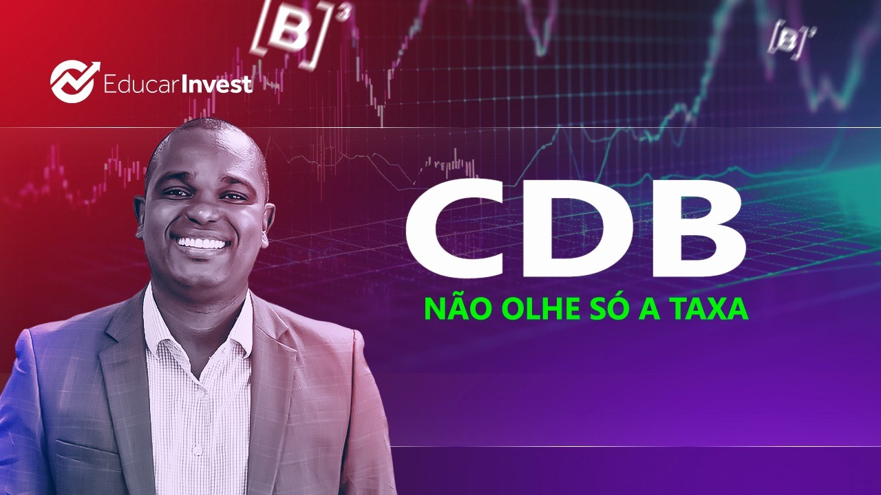 COMO ESCOLHER UM CDB SEM CAIR EM ARMADILHAS