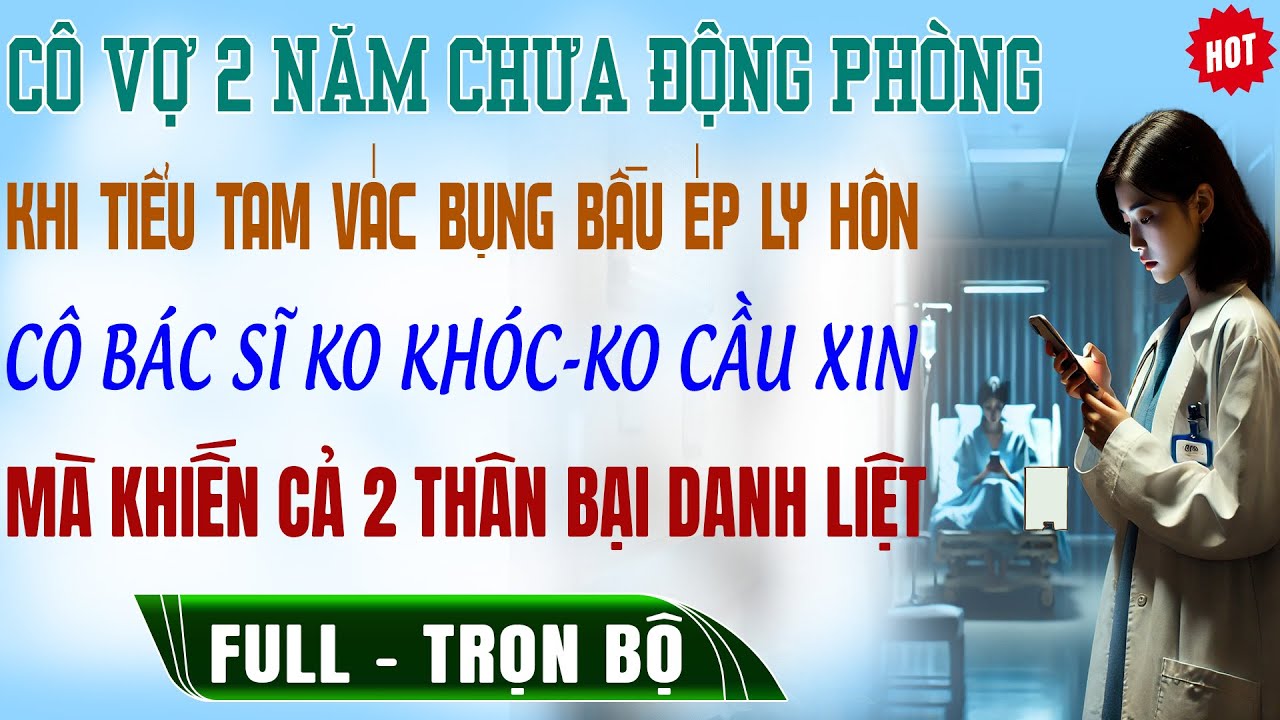 Cô Vợ 2 Năm Chưa Động Phòng-Rồi Tiểu Tam VÁC BỤNG BẦU ÉP LY HÔN Cô BS KO KHÓC | Truyện Ngôn Tình Mới