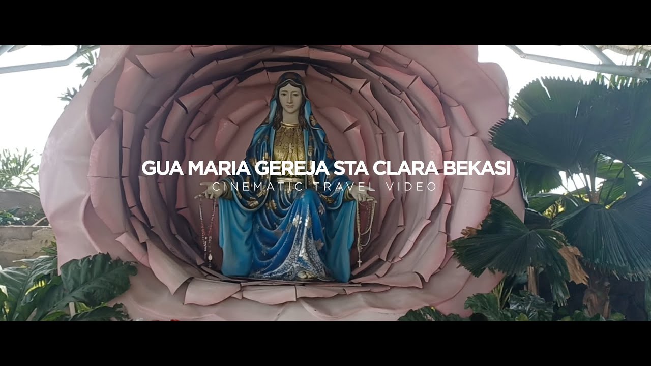 GUA MARIA GEREJA STA CLARA BEKASI UTARA-CINEMATIC TRAVEL VIDEO