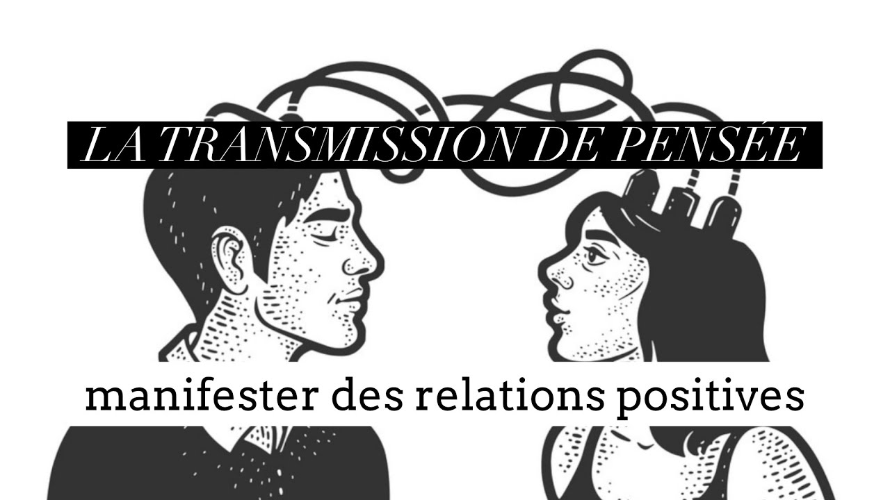 Vous pouvez décider ce que les autres pensent de vous | Transmission de pensée