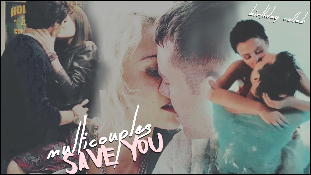 Multicouples | Save You [bday collab]