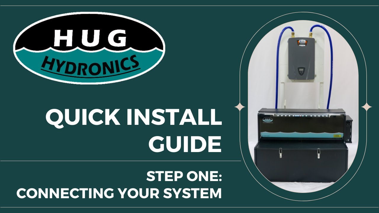 HUG Hydronics Quick Install Guide: 1) Connecting Your System