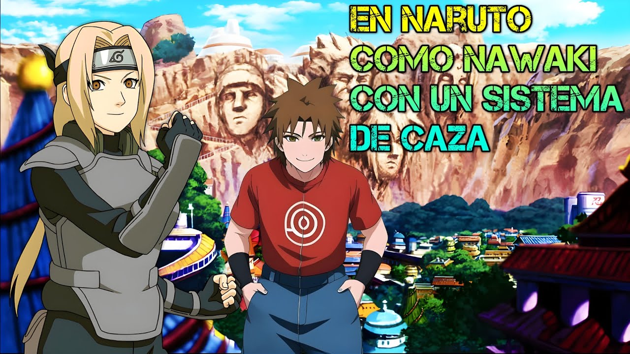 En Naruto Como Nawaki Con Un sistema de caza Capitulo 1-4