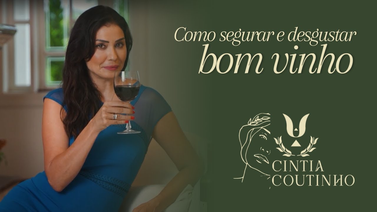 Como segurar e degustar um vinho por Cintia Coutinho
