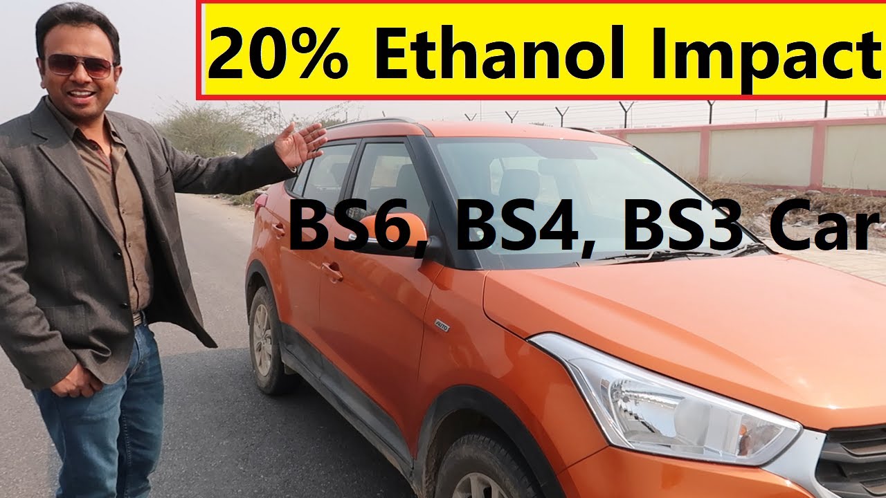 20% ETHANOL IMPACT ON BS3, BS4, BS6 CAR ENGINES. Report !!