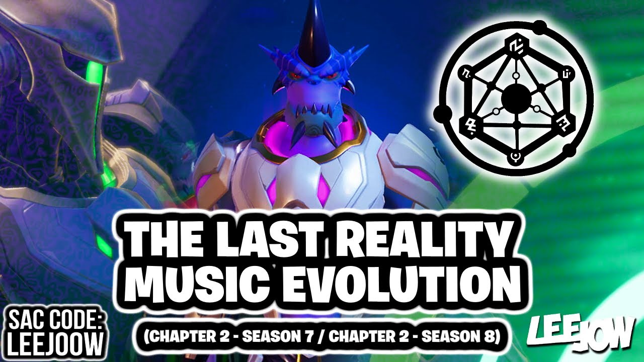 Fortnite The Last Reality Music Evolution | (Chapter 2 - Season 7 / Chapter 2 - Season 8)