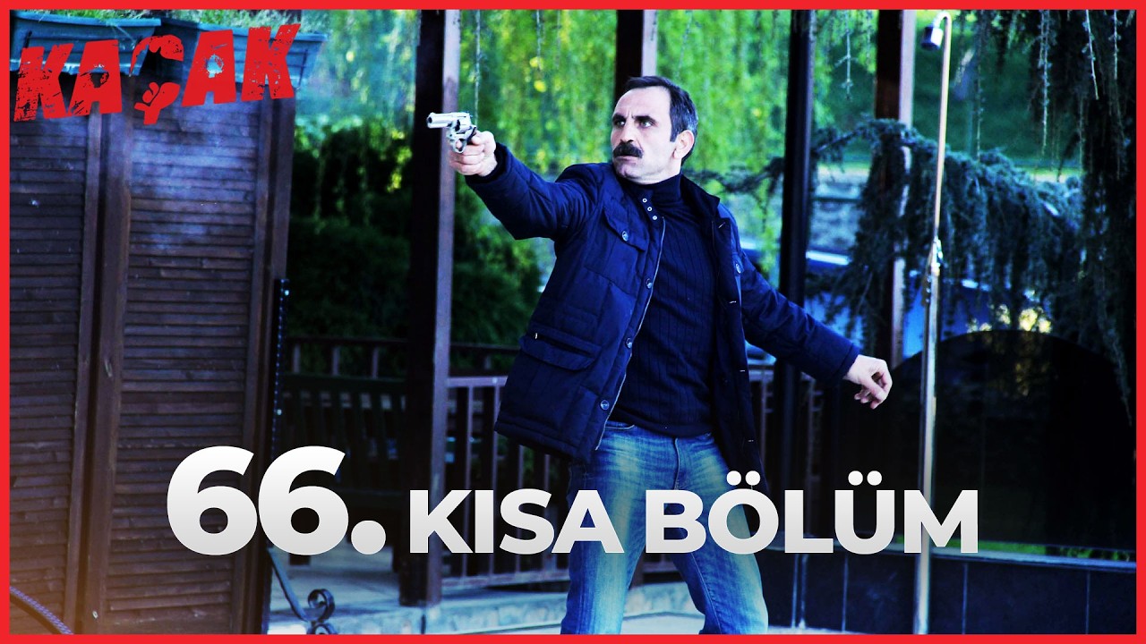 66. Kısa Bölüm - Kaçak