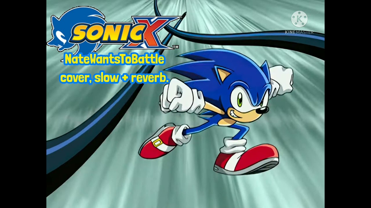 Sonic X theme song NateWantsToBattle cover, slow + reverb.