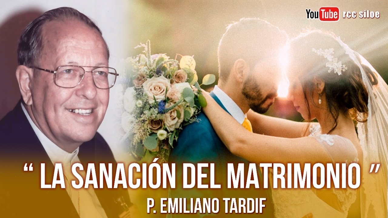 Sanación por los Matrimonios Padre Emiliano Tardif - Oraciones Poderosas por el Matrimonio y Familia