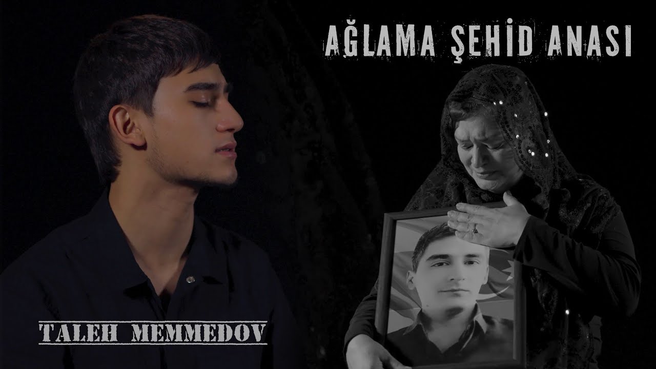 Taleh Memmedov - Aglama Sehid Anası ( Video klip 2022)