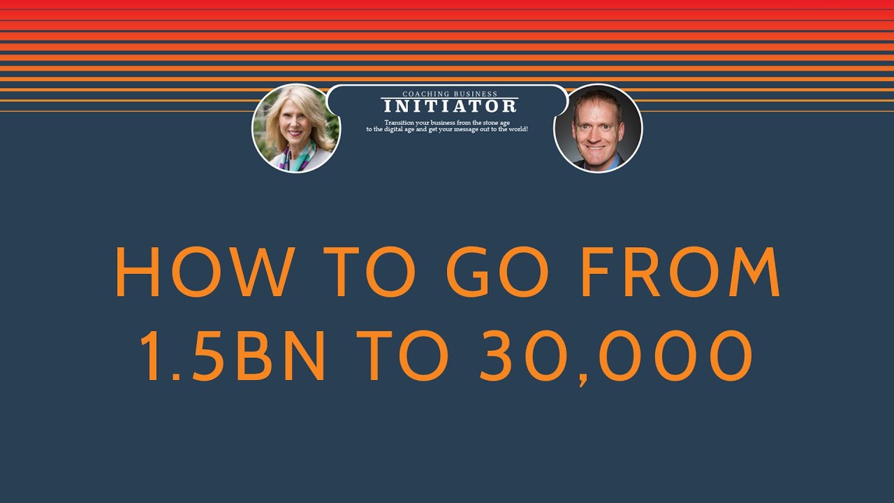 How to go from 1.5bn to 30,000