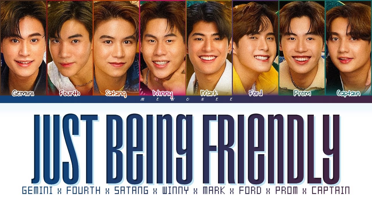 【Gemini Fourth Satang Winny Mark Ford Prom Captain】Just Being Friendly - (Color Coded Lyrics)