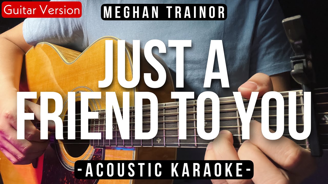 Just A Friend To You [Karaoke Acoustic] - Meghan Trainor [Slow Version | HQ Audio]