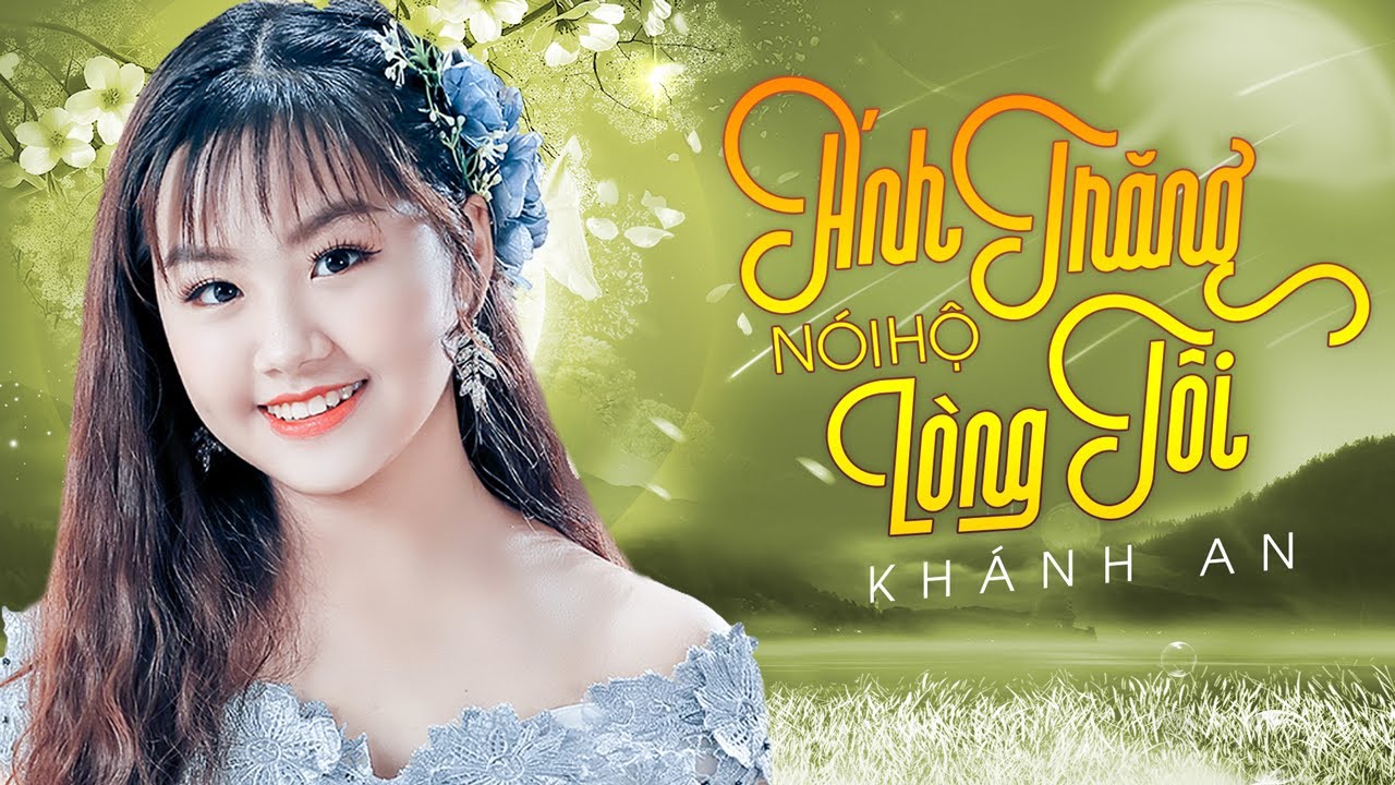 Ngất Ngây Với Giọng Ca Ngọt Lịm Tim Của Thần Đồng 14 Tuổi Khánh An - Ánh Trăng Nói Hộ Lòng Tôi