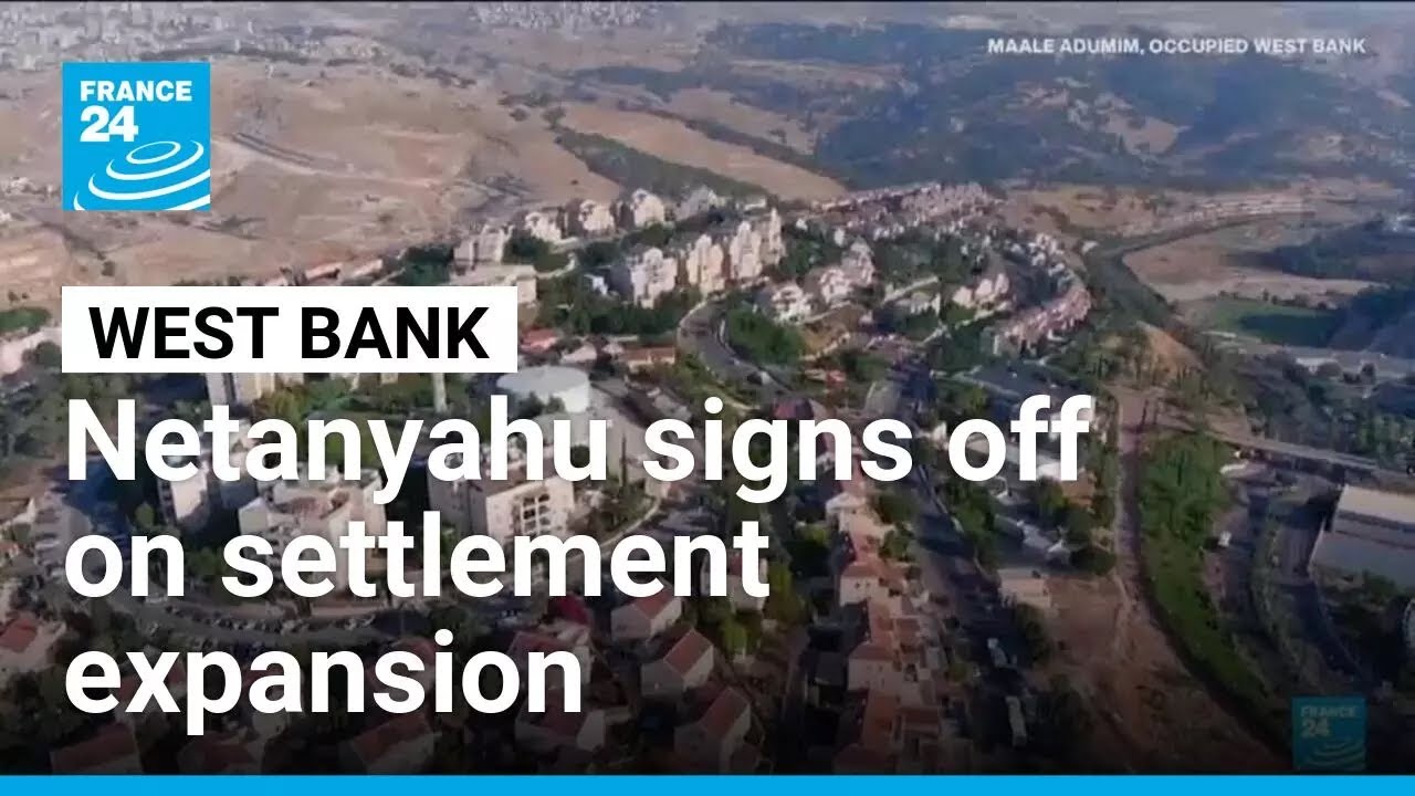 Netanyahu signs West Bank settlement expansion plan, rules out Palestinian state &bull; FRANCE 24