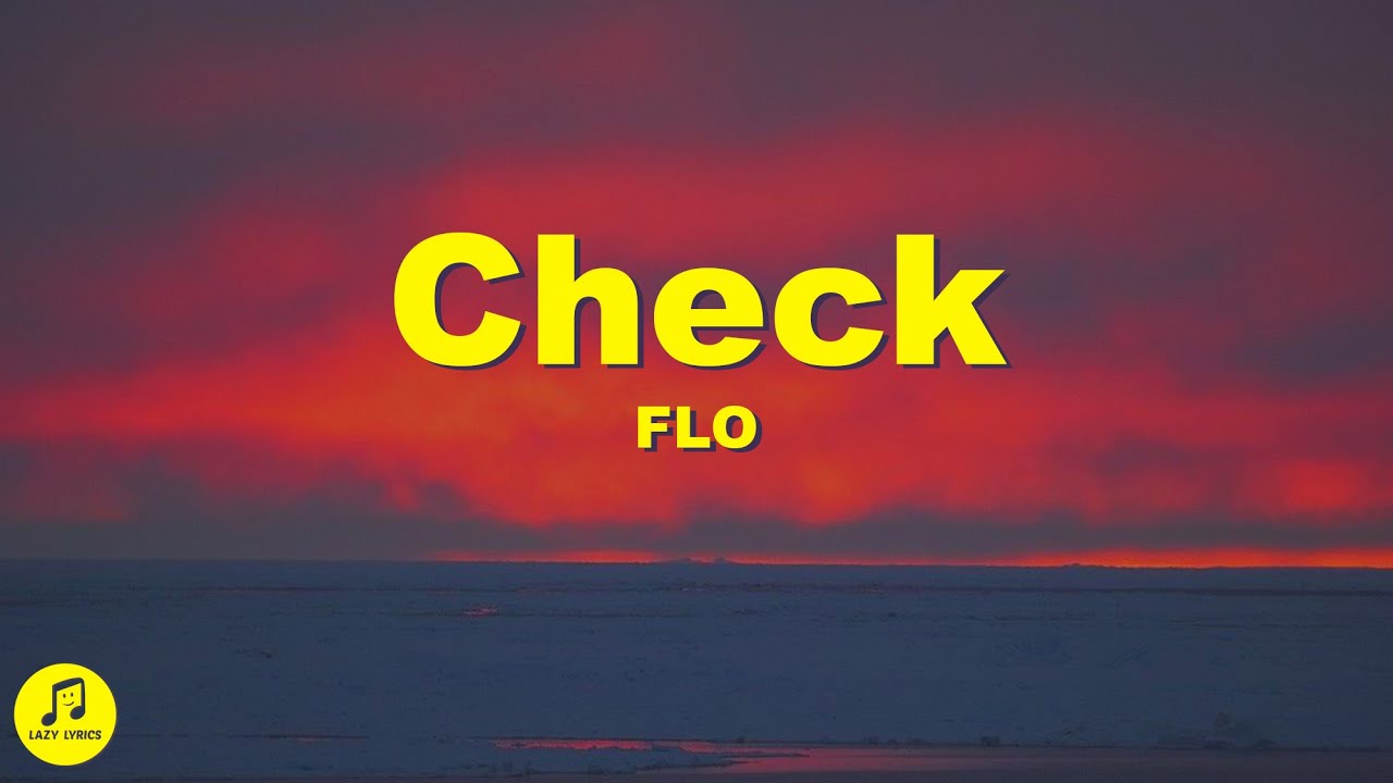 FLO - Check (Lyrics)
