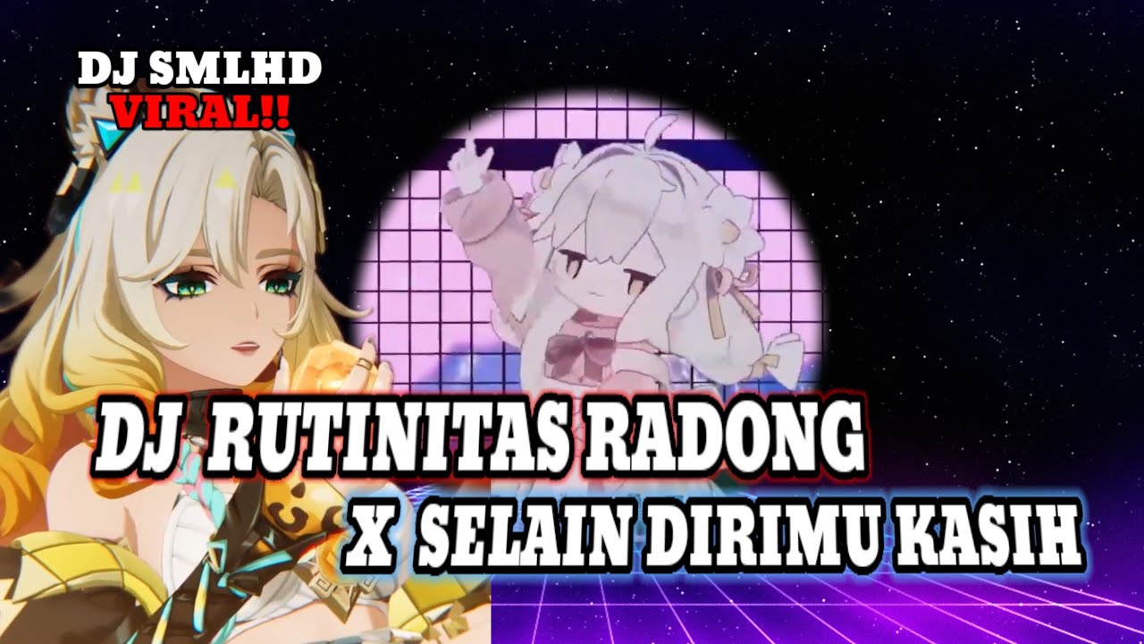 Dj SMLHD Rutinitas Radong x Selain Dirimu Kasih Remix