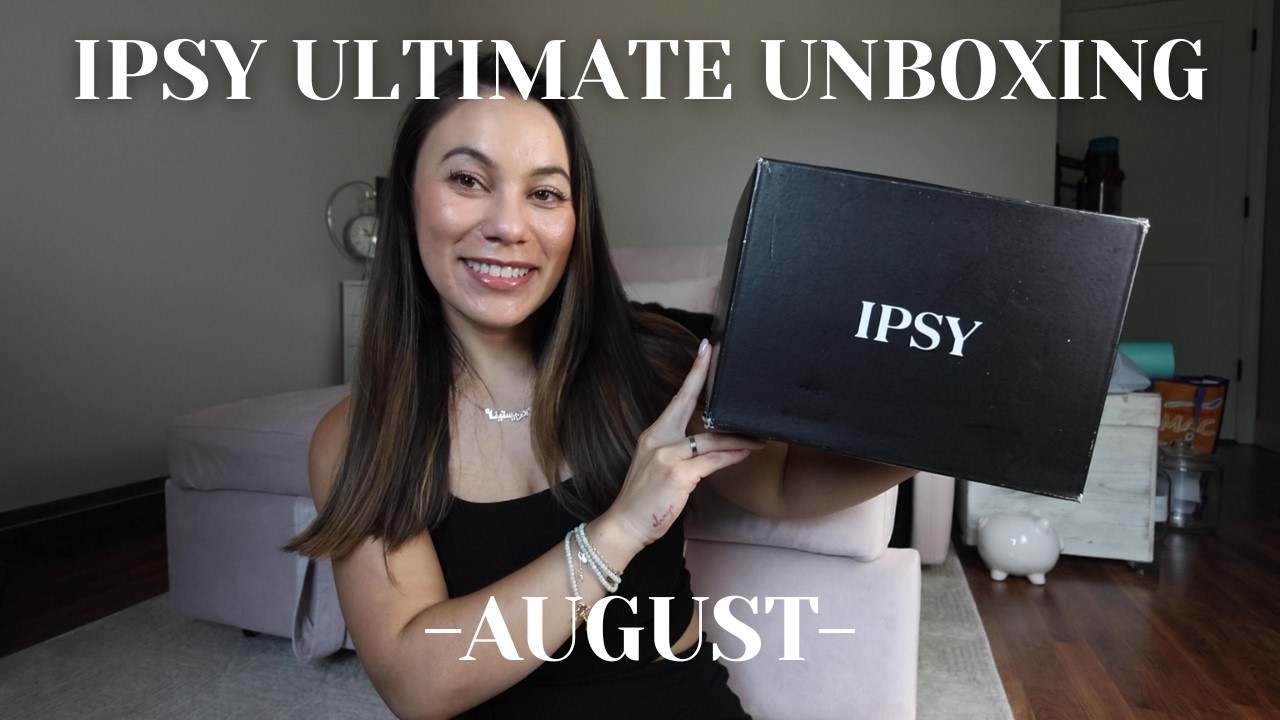 Ipsy Ultimate Box Unboxing - August