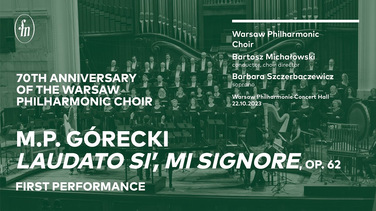 M.P. Górecki - Laudato si', mi Signore (Warsaw Philharmonic Choir & Orchestra, Bartosz Michałowski)