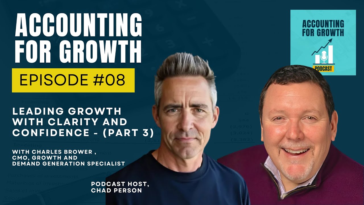 Leading growth with Clarity and Confidence | Part 3 | Charles Brower | Accounting for growth – EP 08