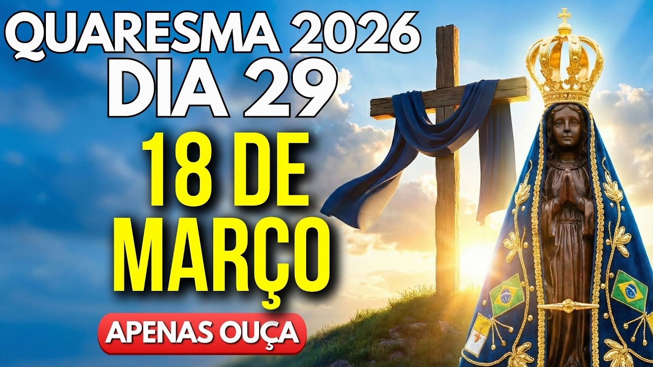 Oração da Quaresma 2026 - Dia 29 | 40 Dias - Oração Viva - Reze Conosco!