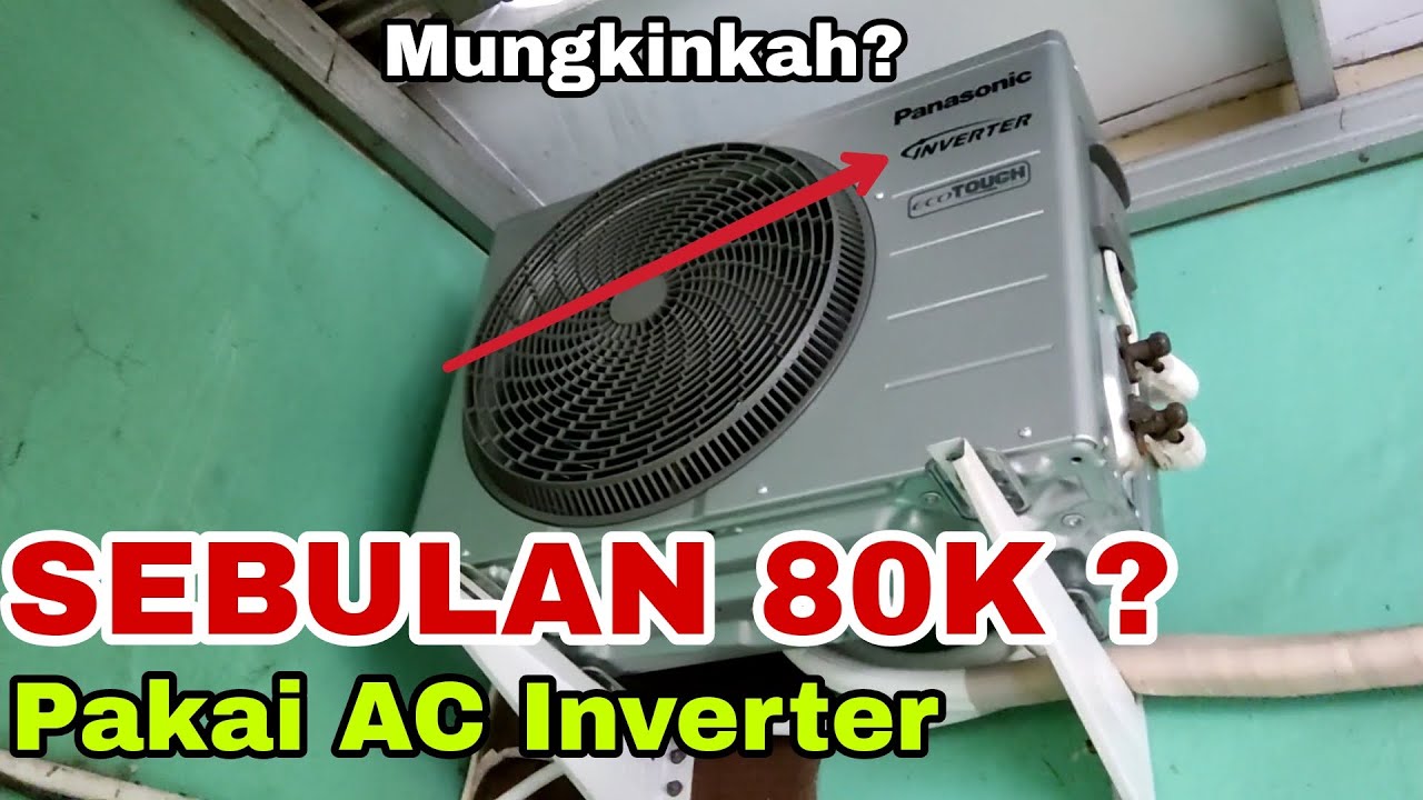 Pakai AC Inverter Sebulan Listriknya nambah 80k, Benarkah?