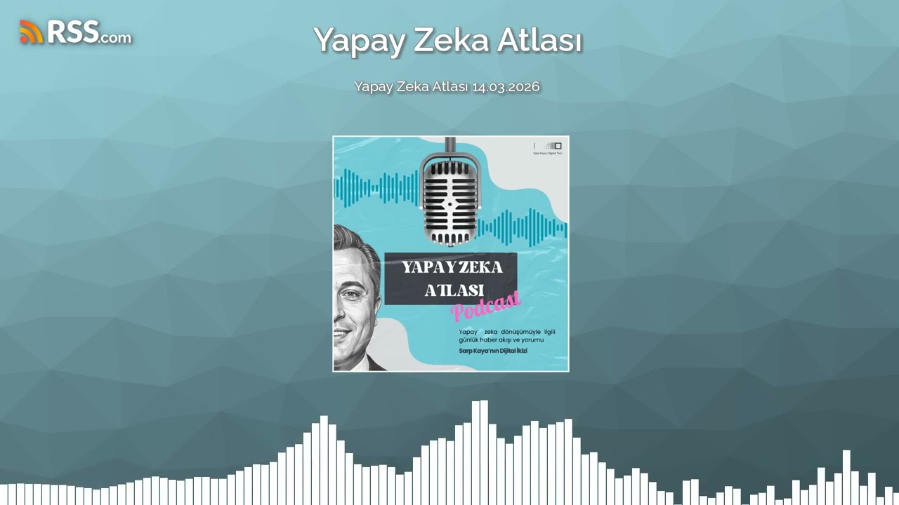 Yapay Zeka Atlası 14.03.2026