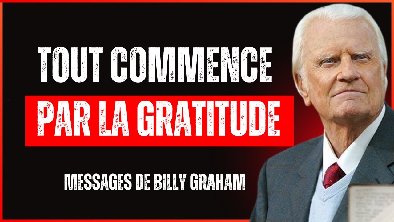 DIEU DIT - VOICI LE SECRET BIBLIQUE DE LA GRATITUDE QUI MANIFESTE DES MIRACLES | Billy Graham