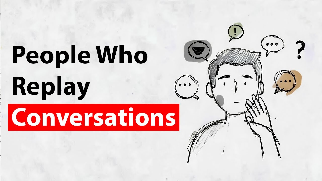 Replaying Conversations Doesn't Mean Something's Wrong With You | Psychology