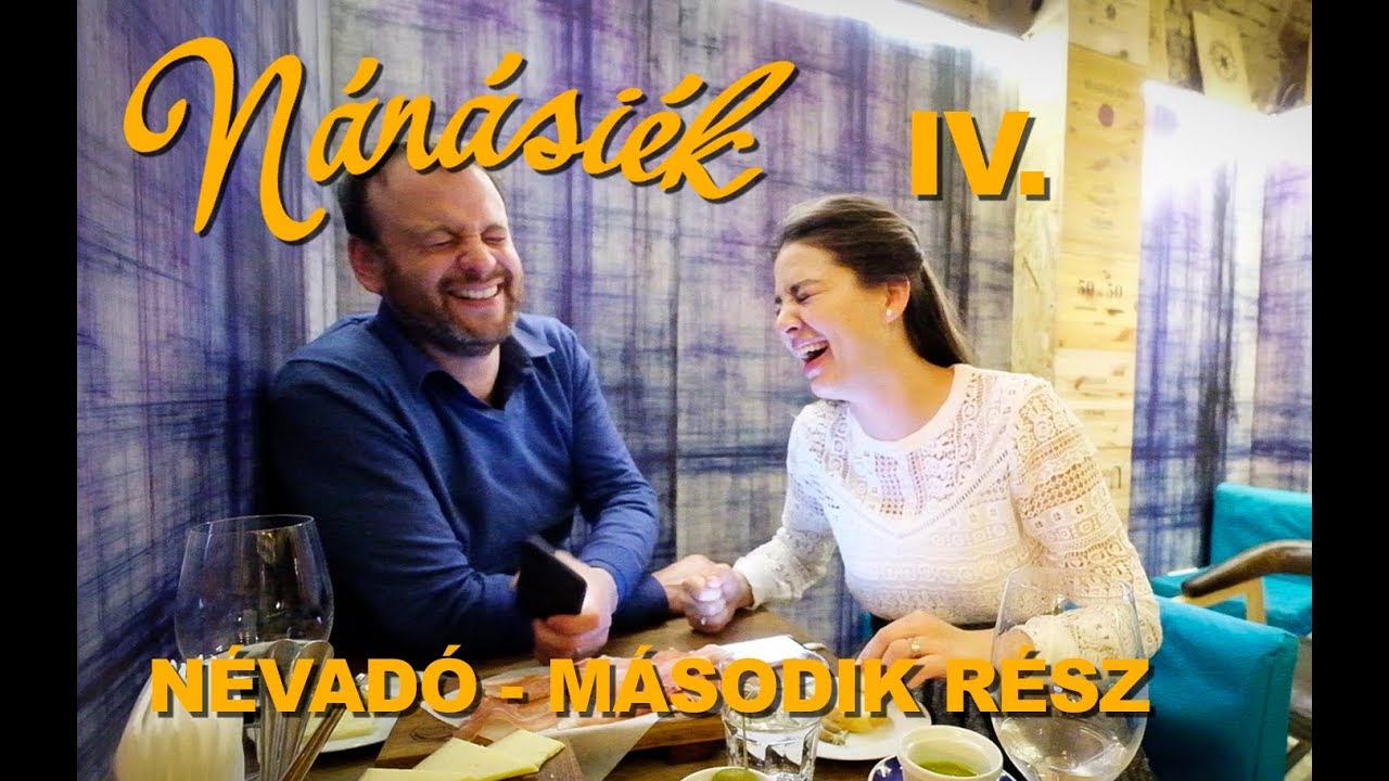 NÁNÁSIÉK IV. - NÉVADÓ (2. rész)