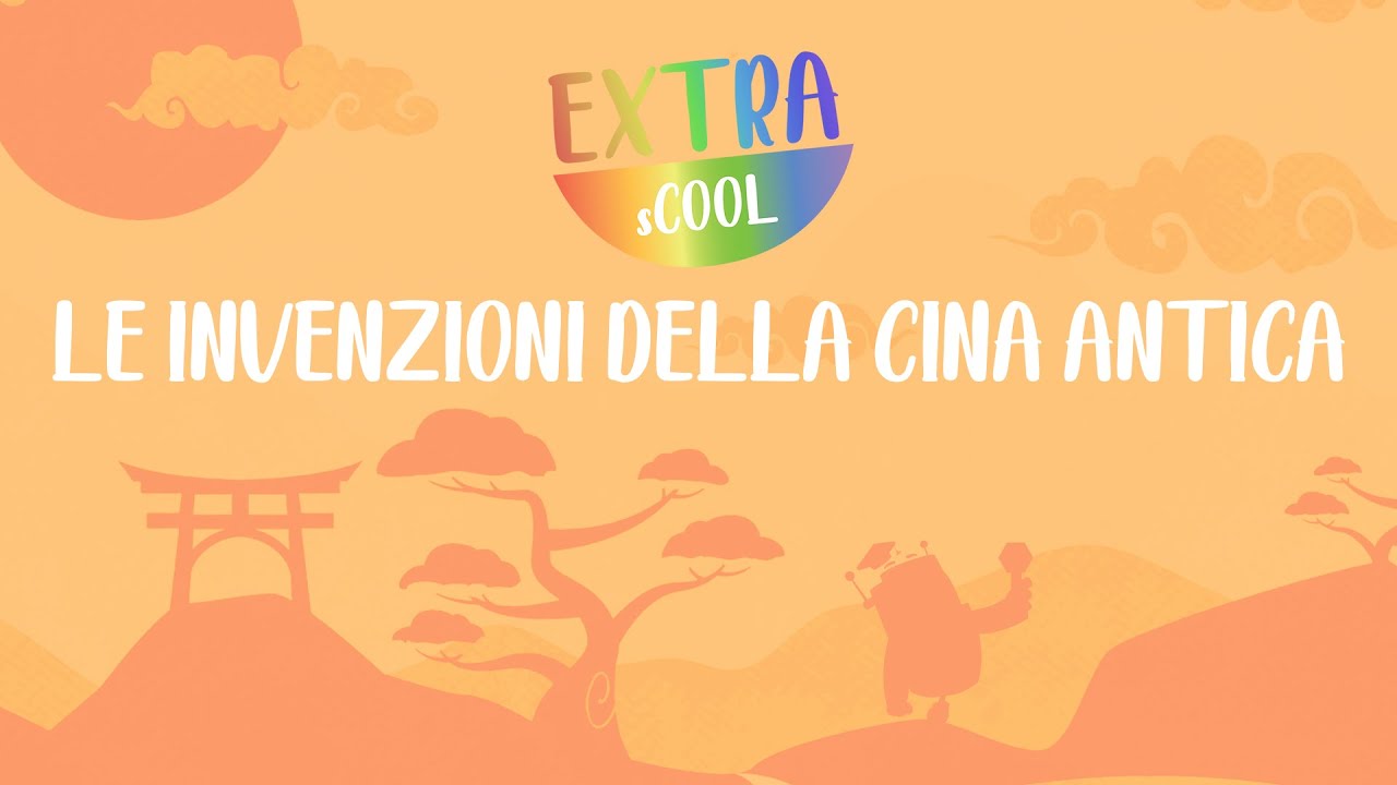 EXTRA sCOOL - Le Invenzioni della Cina Antica - STORIA