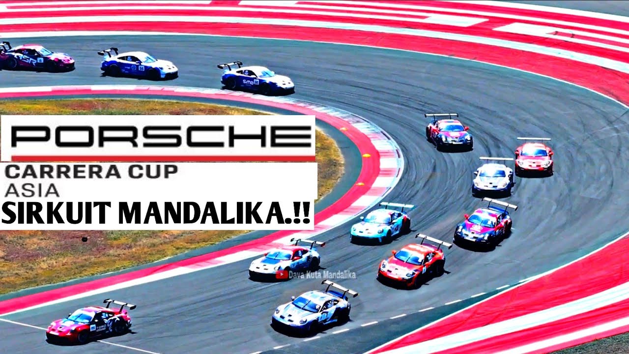 MANDALIKA SIRKUIT HARI INI || GELAR BALAP MOBIL SUPER CARS || PORSCHE CARRERA CUP ASIA 2025.!!