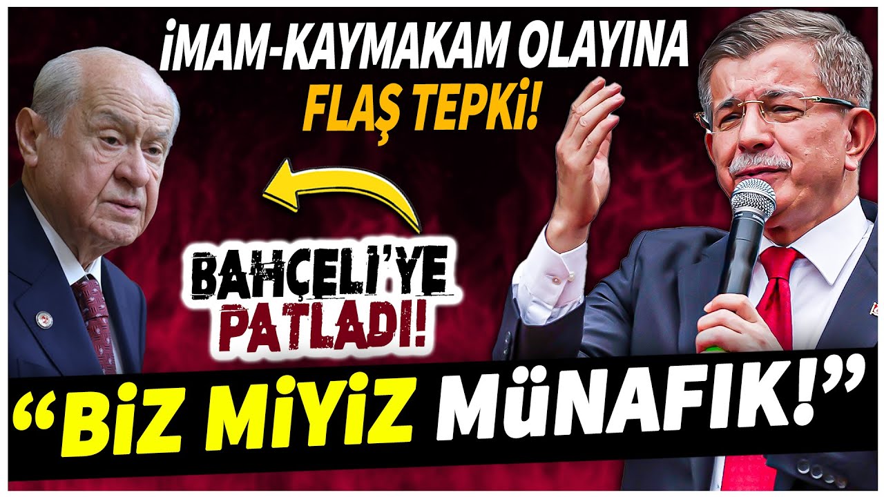 Davutoğlu'ndan İmam-Kaymakam olayına flaş tepki! Bahçeli'ye patladı! 