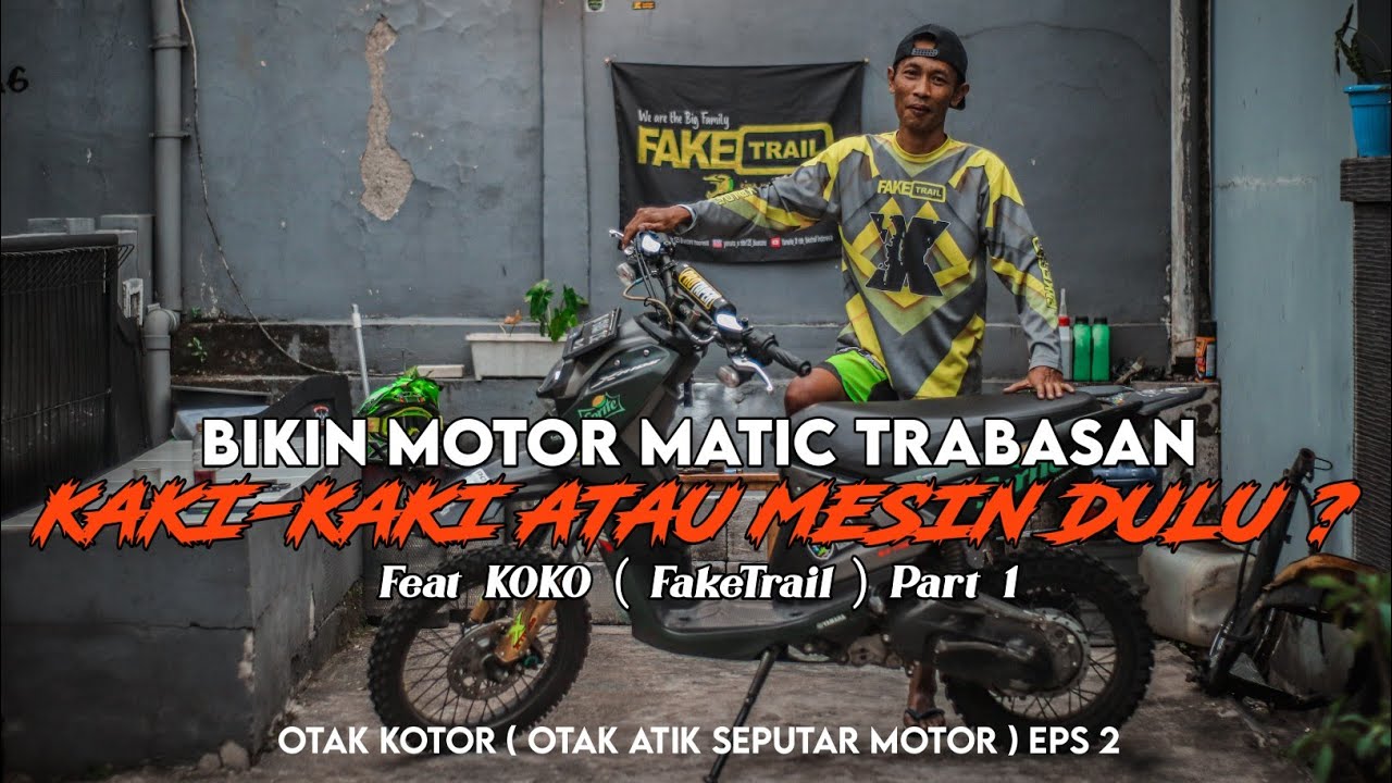 BIKIN MATIC TRAIL, MANA YANG LEBIH DULU ? KAKI-KAKI ATAU MESIN? OTAK KOTOR EPS 2 FEAT KOKO FAKETRAIL