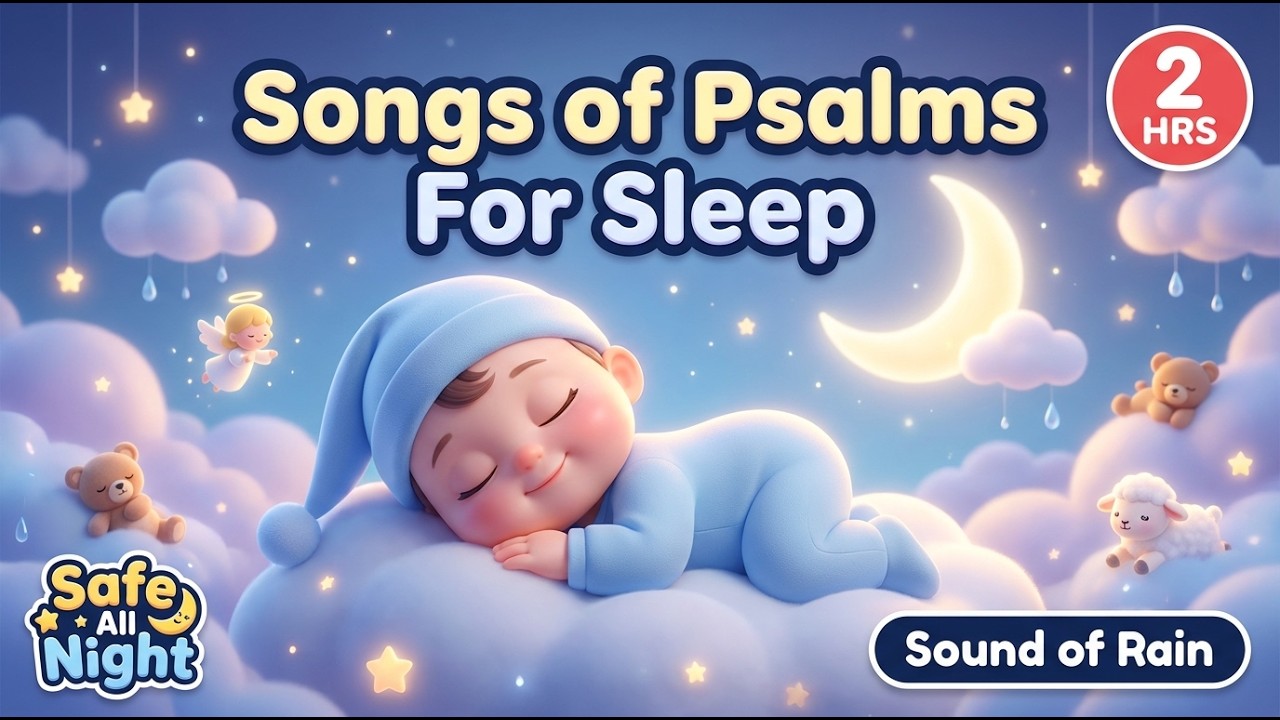 2 Hours Song of Psalms Lullabies with Rain Sound for Kids | Bible Bedtime Song for God’s Protection
